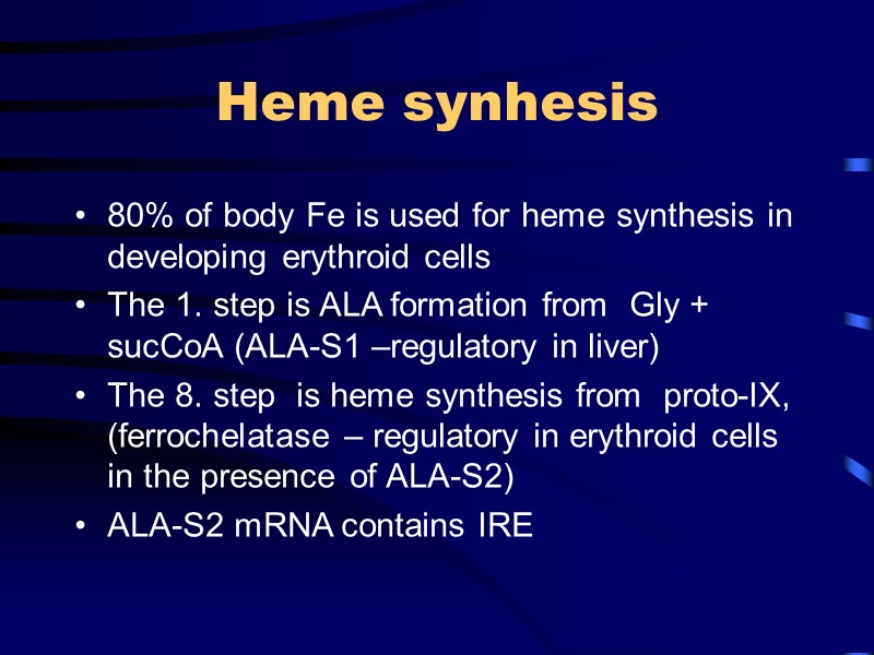 Heme synhesis  80% of body Fe is used for heme synthesis in developing